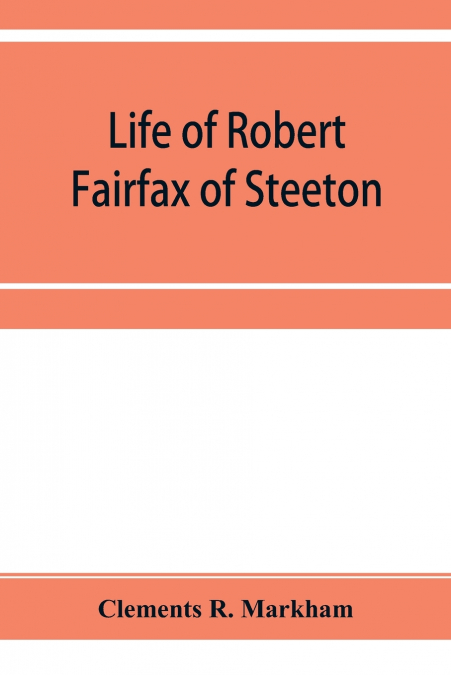 Life of Robert Fairfax of Steeton, vice-admiral, alderman, and member for York A.D. 1666-1725