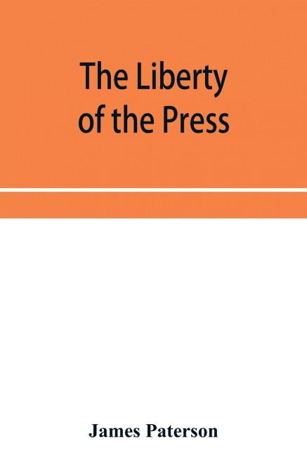 The Liberty of the press, speech, and public worship. Being Commentaries on the Liberty of the subject and the Laws of England.