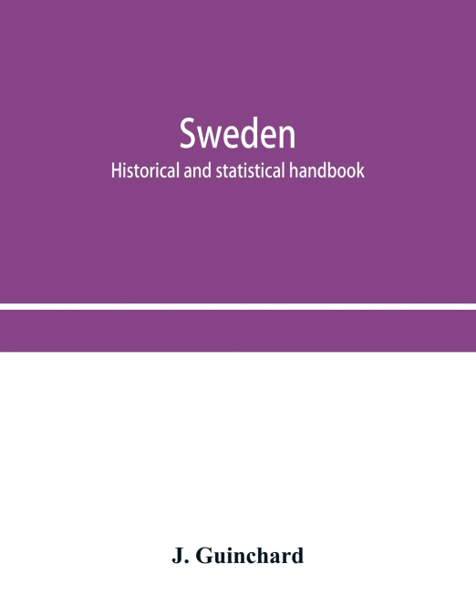 Sweden; historical and statistical handbook