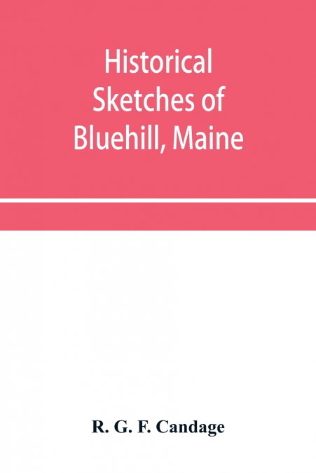 Historical sketches of Bluehill, Maine