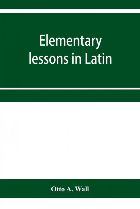 Elementary lessons in Latin
