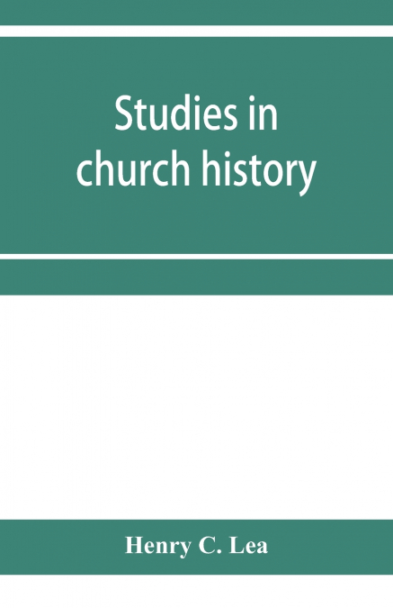 Studies in church history. The rise of the temporal power.--Benefit of clergy.--Excommunication.--The early church and slavery