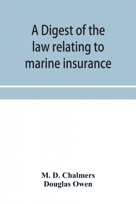 A digest of the law relating to marine insurance