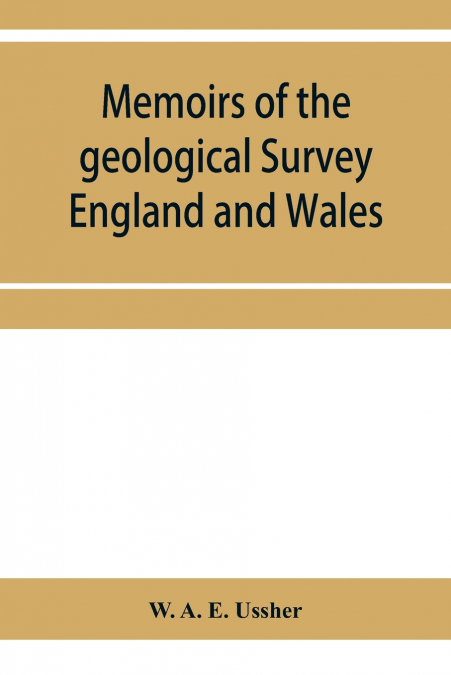 Memoirs of the geological Survey England and Wales; The geology of the country around Torquay. (Explanation of sheet 350)