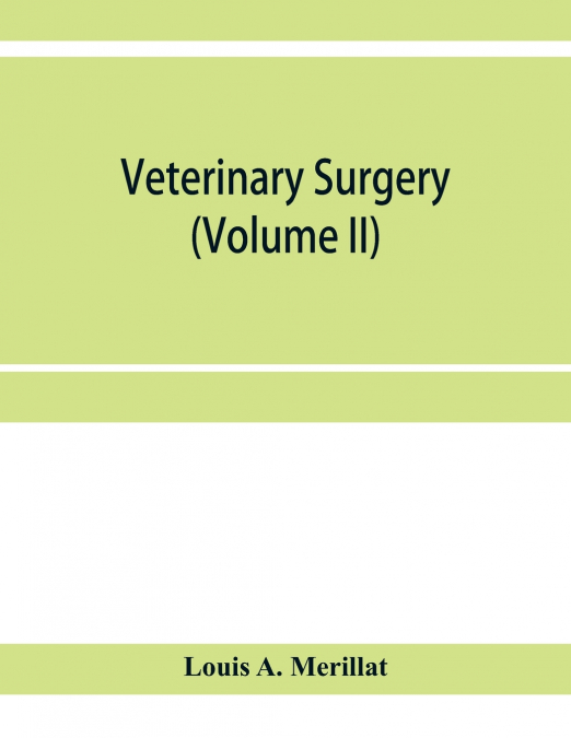 Veterinary surgery (Volume II); The Principles of Veterinary Surgery