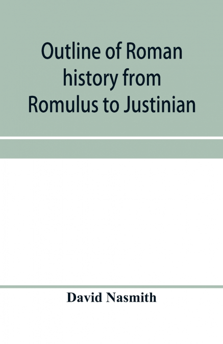 Outline of Roman history from Romulus to Justinian