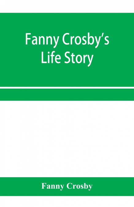 Fanny Crosby’s life story