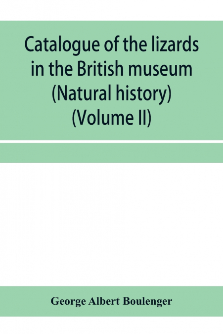 Catalogue of the lizards in the British museum (Natural history) (Volume II)
