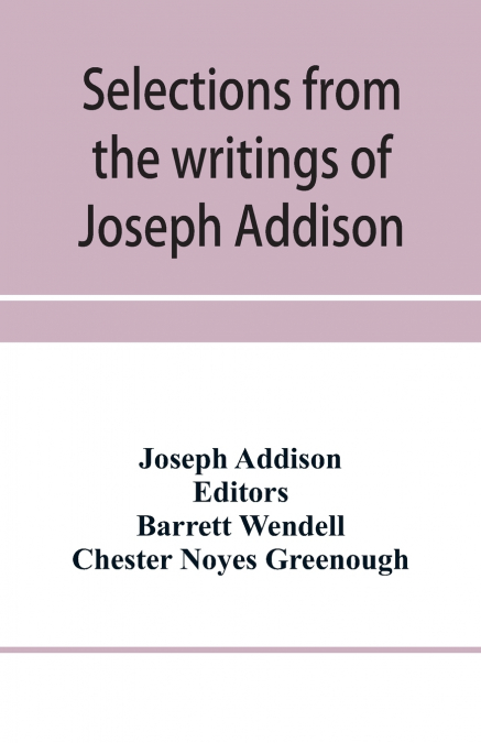 Selections from the writings of Joseph Addison