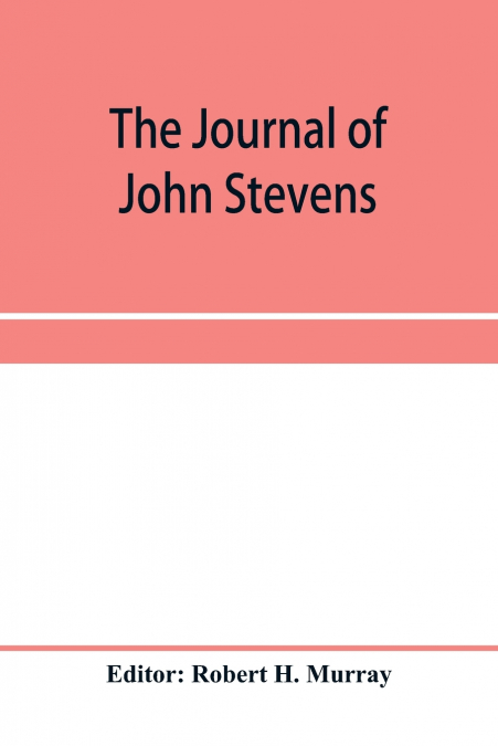 The journal of John Stevens, containing a brief account of the war in Ireland, 1689-1691