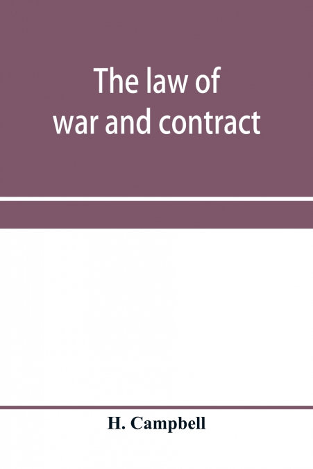 The law of war and contract, including the present war decisions at home and abroad