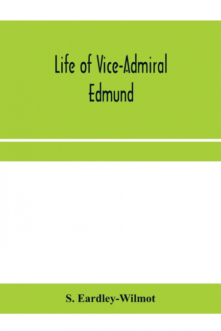 Life of Vice-Admiral Edmund, lord Lyons. With an account of naval operations in the Black Sea and Sea of Azoff, 1854-56