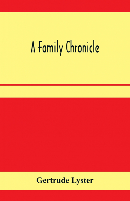 A family chronicle; Derived from notes and letters selected by Barbarina, the hon. Lady Grey