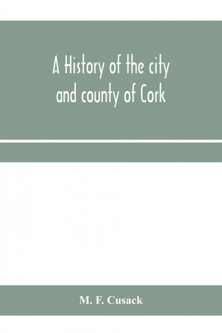 A history of the city and county of Cork