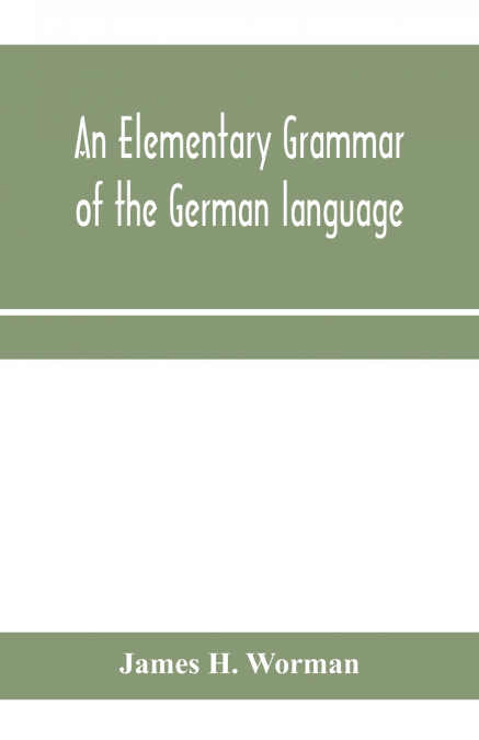 An elementary grammar of the German language