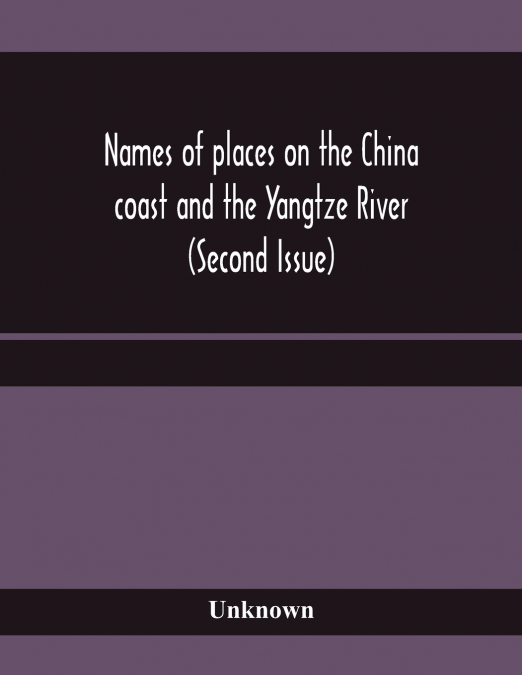 Names of places on the China coast and the Yangtze River (Second Issue)