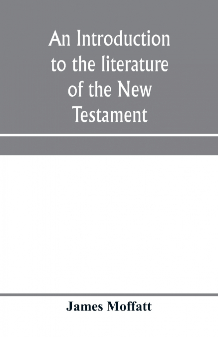 An introduction to the literature of the New Testament