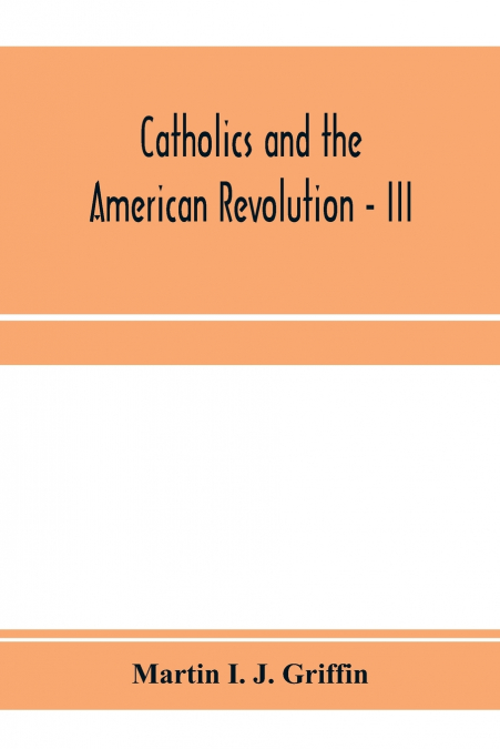 Catholics and the American revolution - III