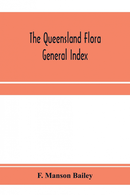 The Queensland flora; General Index