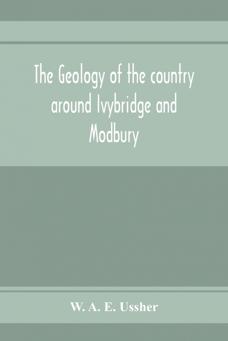 The geology of the country around Ivybridge and Modbury