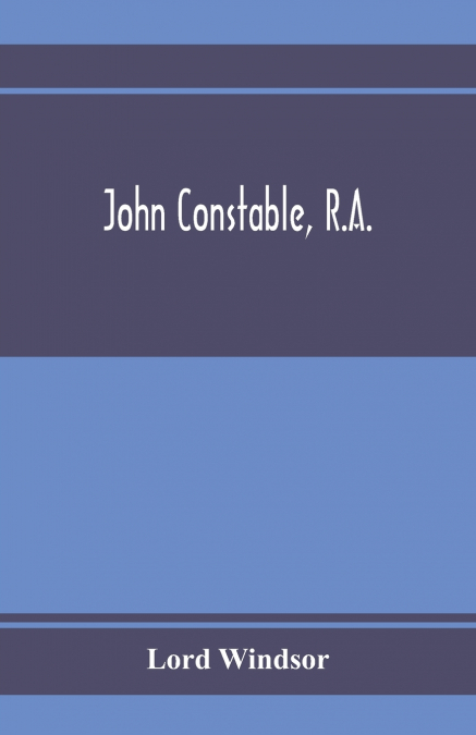 John Constable, R.A.