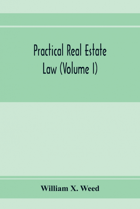 Practical real estate law (Volume I)