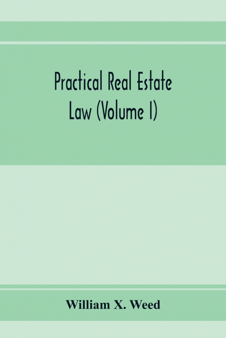 Practical real estate law (Volume I)