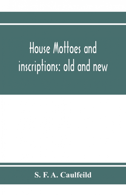 House mottoes and inscriptions