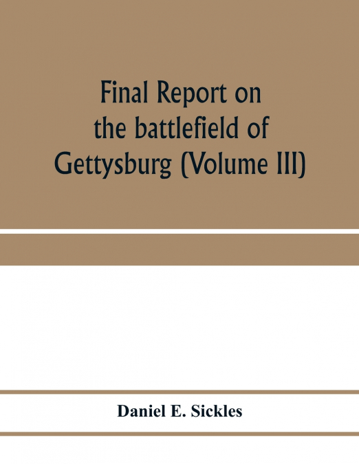 Final report on the battlefield of Gettysburg (Volume III)