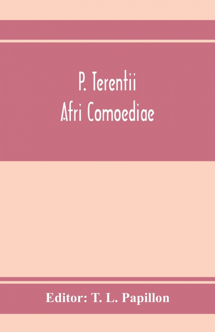 P. Terentii Afri Comoediae