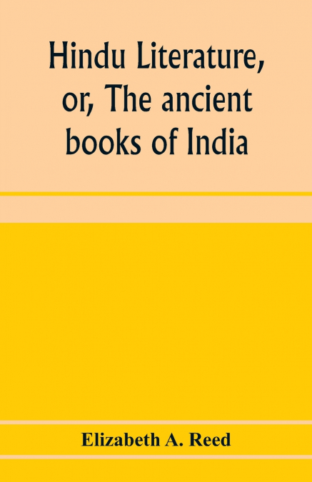 Hindu literature, or, The ancient books of India