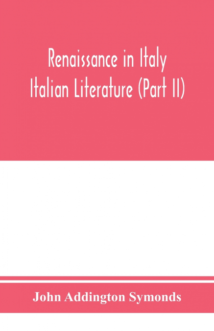 Renaissance in Italy; Italian Literature (Part II)