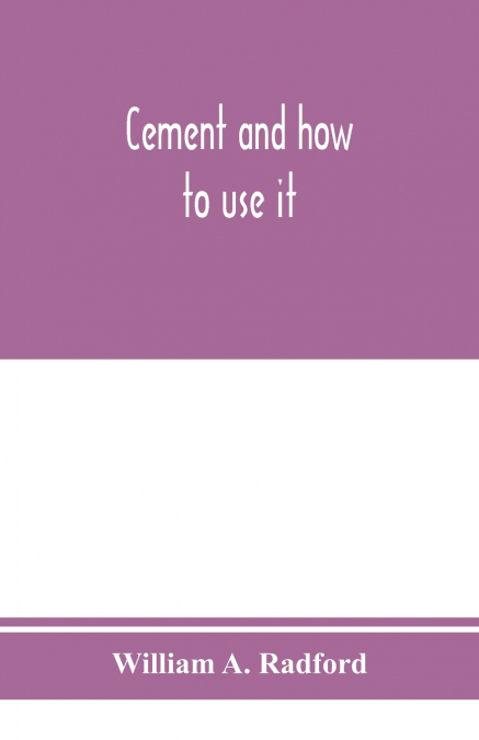 Cement and how to use it