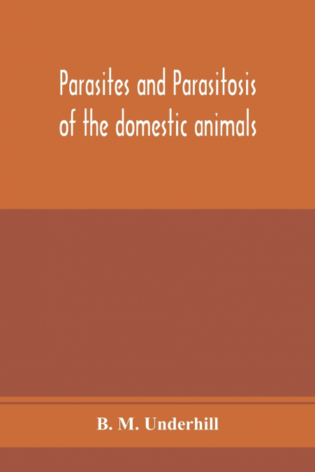 Parasites and parasitosis of the domestic animals