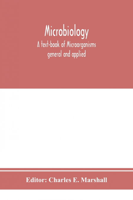 Microbiology; A text-book of Microorganisms general and applied