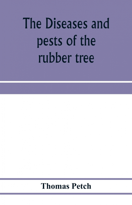 The diseases and pests of the rubber tree