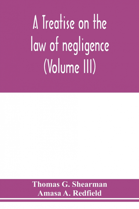 A treatise on the law of negligence (Volume III)