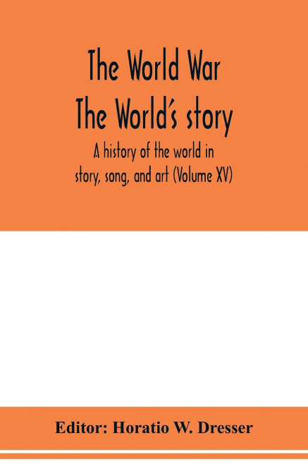 The World War; The World’s story