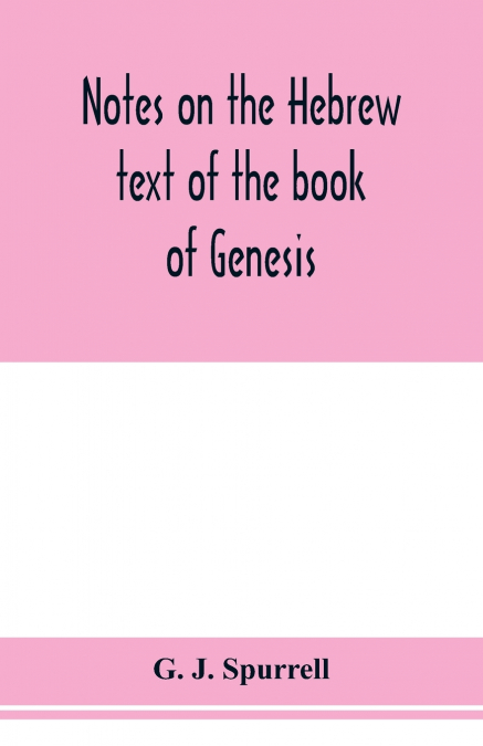 Notes on the Hebrew text of the book of Genesis