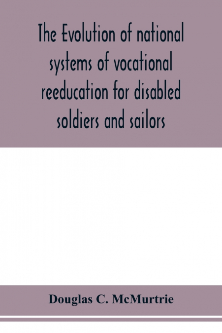 The evolution of national systems of vocational reeducation for disabled soldiers and sailors