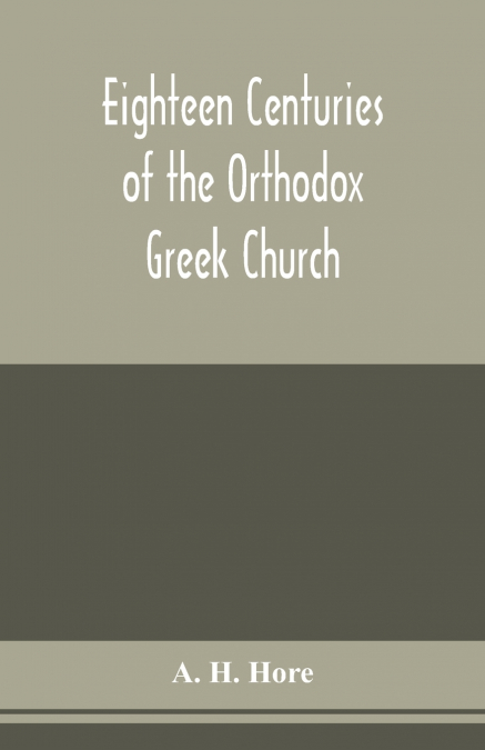 Eighteen centuries of the Orthodox Greek Church