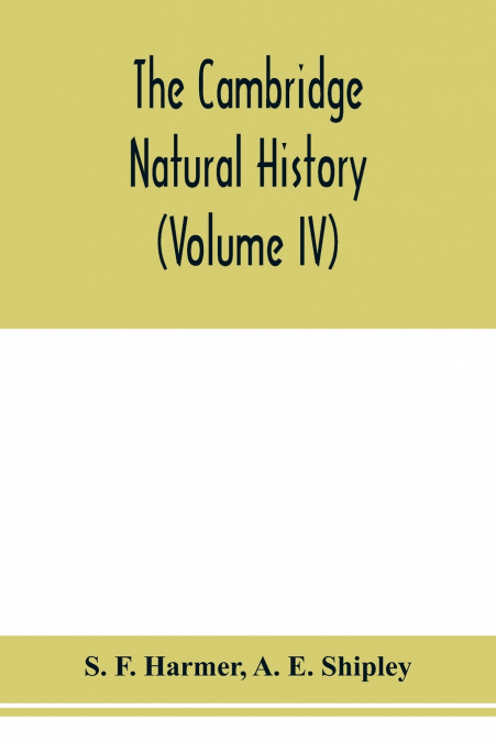 The Cambridge natural history (Volume IV)
