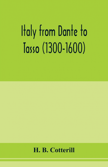 Italy from Dante to Tasso (1300-1600)