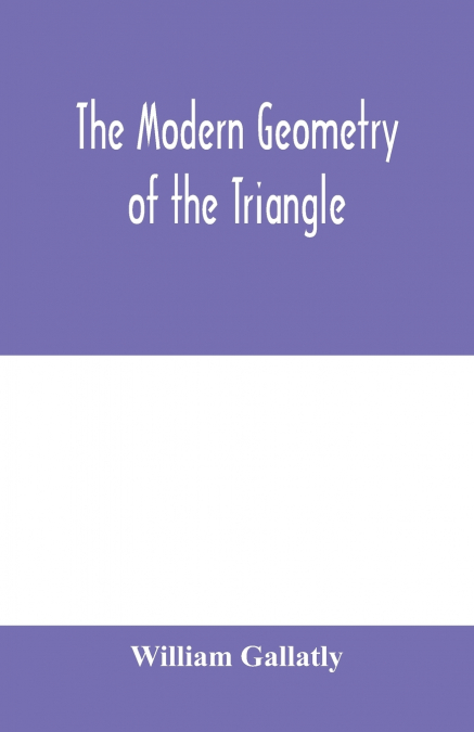 The modern geometry of the triangle