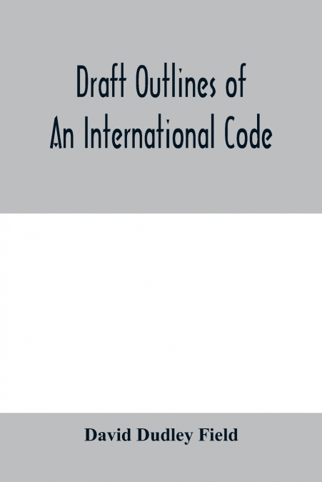 Draft outlines of an international code
