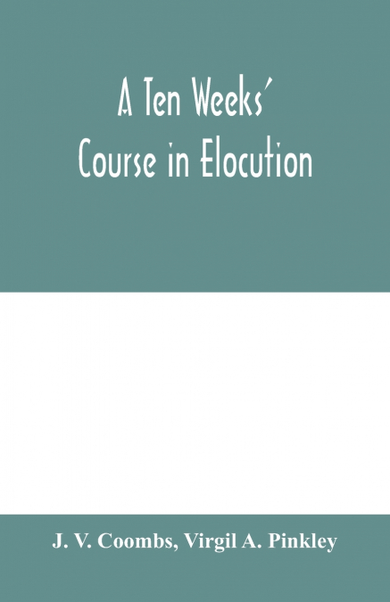 A ten weeks’ course in elocution