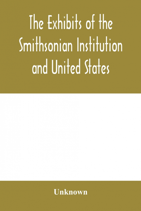 The exhibits of the Smithsonian Institution and United States National Museum at the Jamestown Tercentennial Exposition, Norfolk, Virginia. 1907