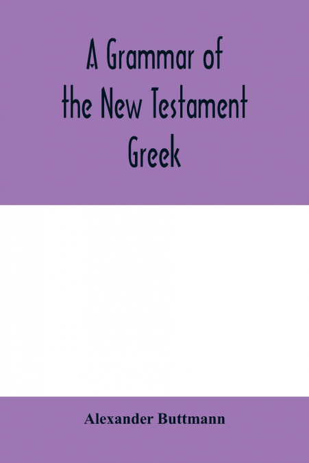 A grammar of the New Testament Greek