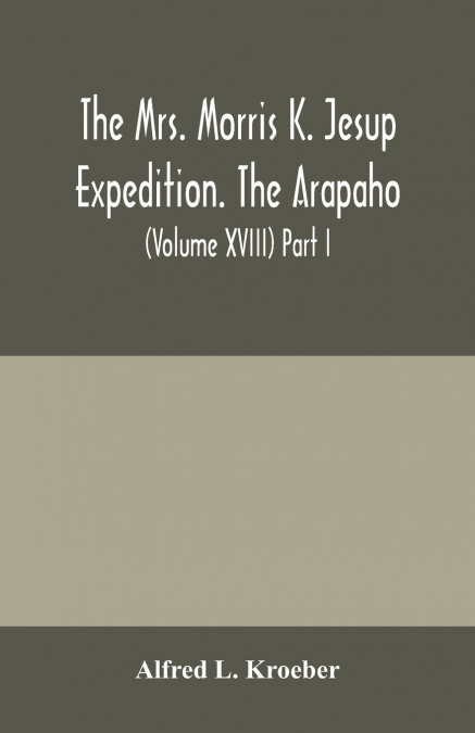 The Mrs. Morris K. Jesup Expedition. The Arapaho