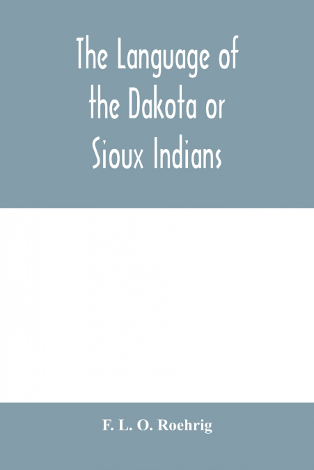 The language of the Dakota or Sioux Indians